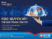 "Đặc quyền vay - Thế giới trong tầm tay" dành cho hội viên Premier của SCB