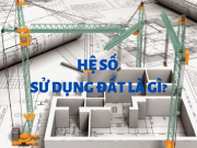 Hệ số sử dụng đất là gì? Cách tính hệ số sử dụng đất