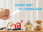 Những thuật ngữ bất động sản bạn cần biết