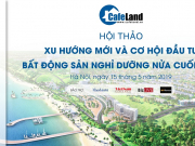 Ngày 15/5: Hội thảo “Xu hướng mới và cơ hội đầu tư bất động sản nghỉ dưỡng nửa cuối 2019”