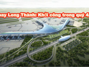 Khởi công Dự án Cảng hàng không quốc tế Long Thành trong quý 4/2020