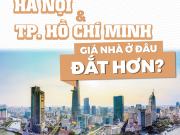 Hà Nội và TP.HCM, giá nhà ở đâu đắt hơn?