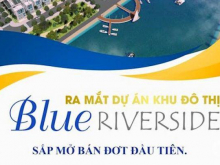 Dự án Blue river side ,siêu lợi nhuận hãy nhanh tayyyyyyyyyyyyyy lên nào