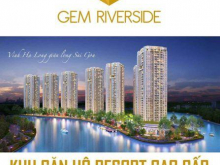 GEM RIVERSIDE "Nét đẹp hạ long giữa lòng sài gòn"?? hotline: 0986660430