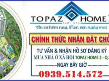 Tư vấn và nhận hồ sơ đăng ký mua NOXH Topaz Home - Q.9 LH: 0939514572