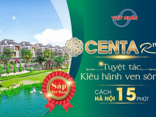 Bán biệt thự, liền kề dự án Centa Riverside giá rẻ, đẹp nhất Thành phố Từ Sơn