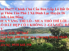 Hot Hot!!! Chính Chủ Cần Bán Gấp Lô Đất Đẹp Tại Thôn Tân Phú 2 Xã Đinh Lạc Huyện Di Linh, Lâm Đồng