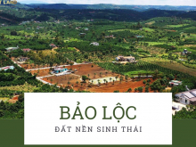 Đất tăng giá khu Bảo Lộc Lâm Đồng