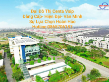 Đại Đô thị & Dịch vụ CENTA VSIP 160ha lớn nhất Bắc Ninh. Cách trung tâm Hà Nội 12km