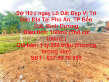 Sở Hữu ngay Lô Đất Đẹp Vị Trí Đắc Địa Tại Phú An, TP Bến Cát, Bình Dương