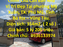 Chính Chủ Cần Bán Nhà Vị Trí Đẹp Tại TX. Phú Mỹ, Tỉnh Bà Rịa – Vũng Tàu.