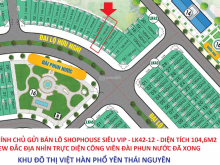 Chính chủ cần ra hàng nên gửi bán LK42 mặt Shophouse view công viên đẹp nhất dự án Việt Hàn Phổ Yên Thái Nguyên