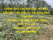 CHÍNH CHỦ Cần Bán Gấp - LÔ ĐẤT SIÊU ĐẸP- Giá Đầu Tư Tại: Sông Hinh - Phú Yên