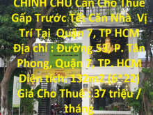 CHÍNH CHỦ Cần Cho Thuê Gấp Trước Tết Căn Nhà  Vị Trí Tại  Quận 7, TP HCM