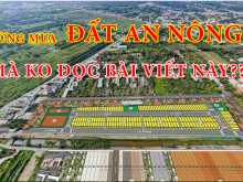 Đừng mua đất khu dân cư AN NÔNG 7 ,Đức Hoà  mà không đọc bài viết này