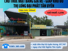 CHO THUÊ MẶT BẰNG GIÁ RẺ - GIÁP KHU ĐÔ THỊ LONG ĐẠI PHÁT TÂN UYÊN