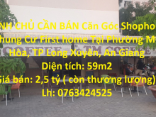 CHÍNH CHỦ CẦN BÁN Căn Góc Shophouse Chung Cư First home Tại Phường Mỹ Hòa, TP Long Xuyên, An Giang
