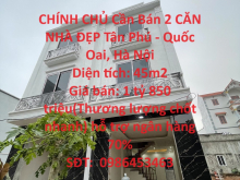 CHÍNH CHỦ Cần Bán 2 CĂN NHÀ ĐẸP Tân Phú - Quốc Oai, Hà Nội