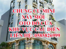 CHUNG CƯ MINI XÂY MỚI - OTO ĐỖ CỬA KHU VỰC CẦU DIỄN + Địa chỉ: Cầu Diễn - Hồ Tùng Mậu, Bắc Từ Liêm, Hà Nội.