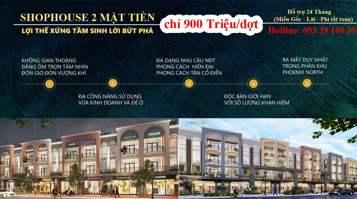 Shophouse 2 mặt tiền 4 tầng - hàng siêu hiếm - TK 5%/ đợt - Đảo Phượng Hoàng Aqua City: 0933910039